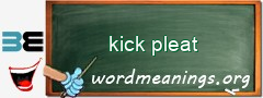 WordMeaning blackboard for kick pleat